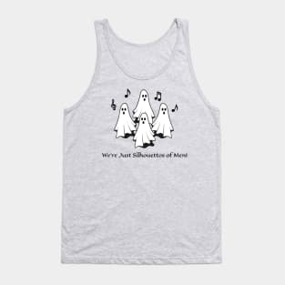 "We're Just Silhouettos Of Men” Ghostly Choir Tank Top